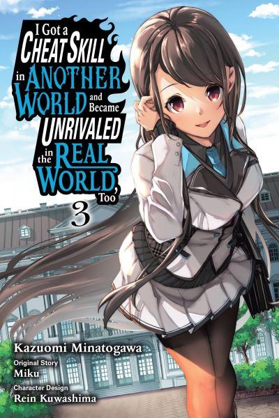 I Got a Cheat Skill in Another World and Became Unrivaled in the Real World, Too. Vol. 3