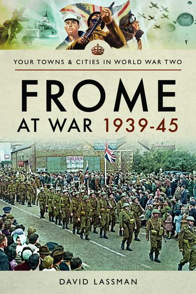 Frome At War 1939-1945