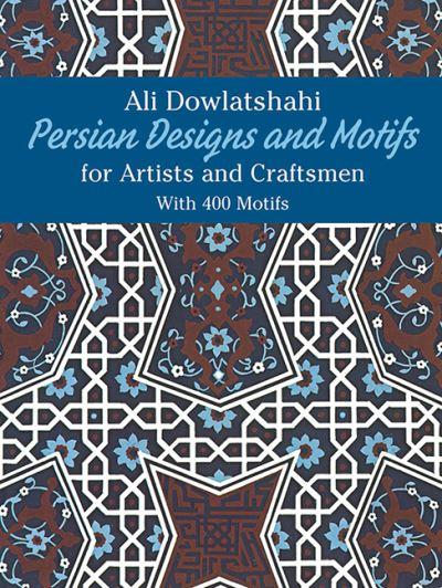 Persian Designs and Motifs For Artists and Craftsmen