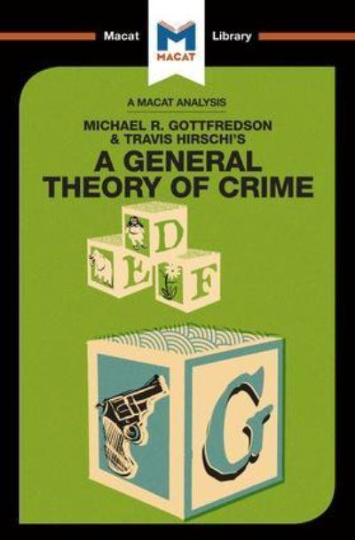 An Analysis of Michael R. Gottfredson and Travish Hirschi's A General Theory of Crime