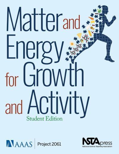Matter and Energy For Growth and Activity. Student Edition