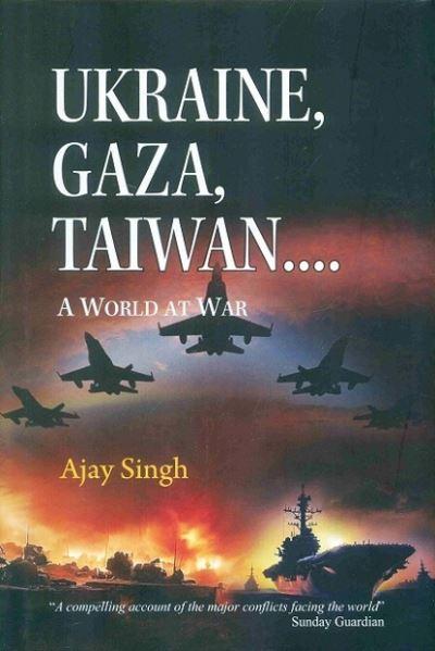 Ukraine, Gaza, Taiwan...a World At War