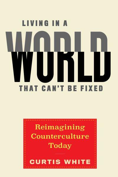 Living in a World That Can't Be Fixed