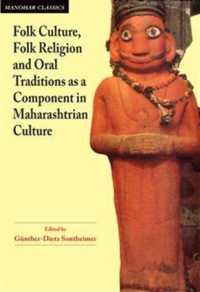 Folk Culture, Folk Religion and Oral Traditions As a Component in Maharashtrian Culture