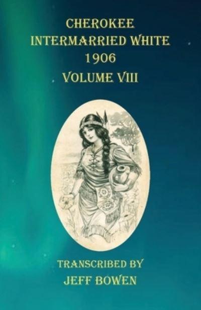 Cherokee Intermarried White 1906 Volume VIII
