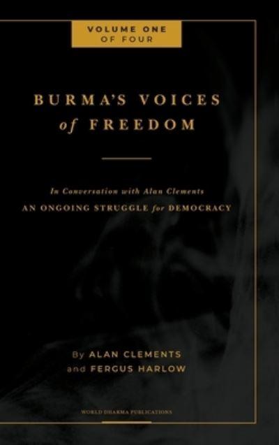Burma's Voices of Freedom in Conversation With Alan Clements, Volume 1 of 4