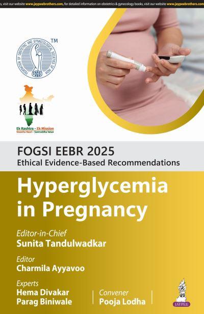 FOGSI EEBR 2025: Ethical Evidence-Based Recommendations: Hyperglycemia in Pregnancy