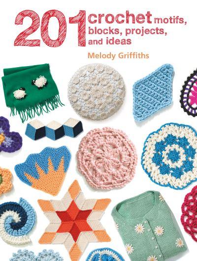 201 Crochet Motifs, Blocks, Projects & Ideas