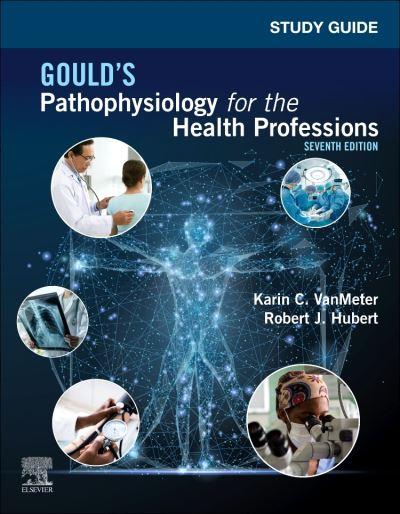 Study Guide For Gould's Pathophysiology For the Health Profe