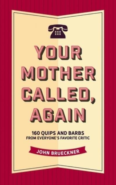 Your Mother Called, Again