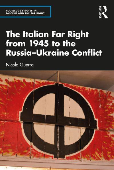 The Italian Far Right From 1945 To the Russia-Ukraine Confli