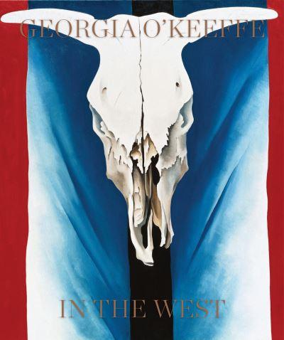 Georgia O'Keeffe - in the West