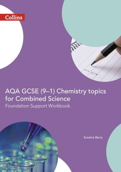 AQA GCSE (9-1) Combined Science For Chemistry Trilogy. Foundation Support Workbook