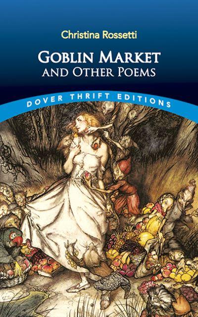 Goblin Market, and Other Poems