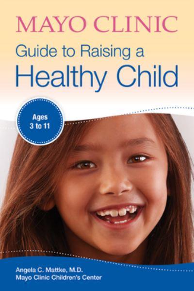 Mayo Clinic Guide To Raising a Healthy Child