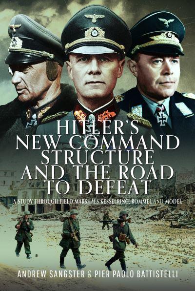 Hitler's New Command Structure and the Road To Defeat