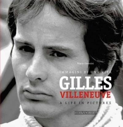 Gilles Villeneuve: A Life in Pictures