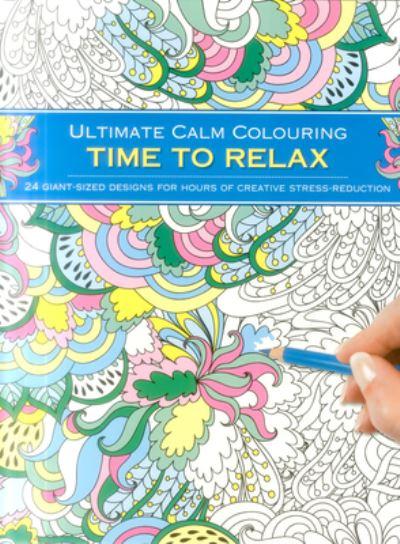 Ultimate Calm Colouring: Time To Relax