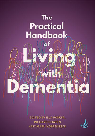 The Practical Handbook of Living With Dementia