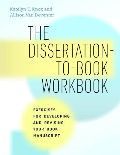 The Dissertation-To-Book Workbook