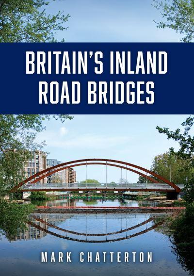 Britain's Inland Road Bridges