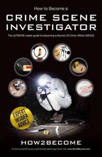 How To Become a Crime Scene Investigator