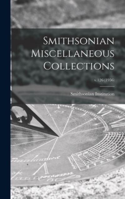 Smithsonian Miscellaneous Collections; V.126 (1956)