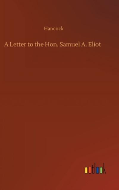 A Letter To the Hon. Samuel A. Eliot