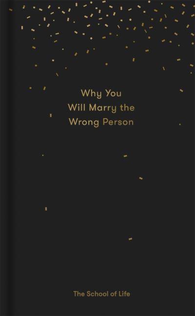 Why You Will Marry the Wrong Person & Other Essays
