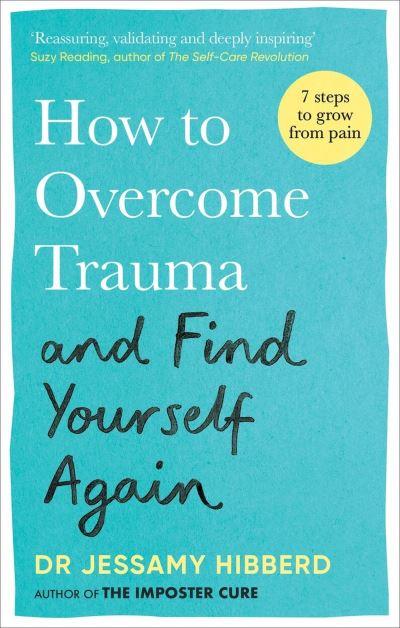How To Overcome Trauma and Find Yourself Again