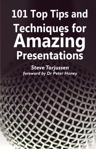 101 Top Tips and Techniques For Amazing Presentations