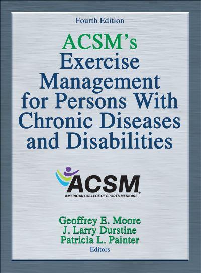 ACSM's Exercise Management For Persons With Chronic Diseases and Disabilities