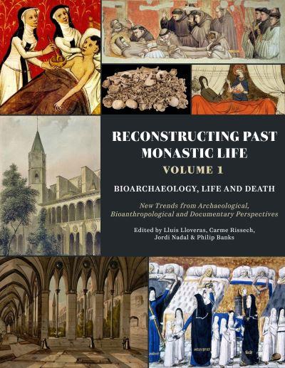 Reconstructing Past Monastic Life. Volume 1 Bioarchaeology, Life and Death