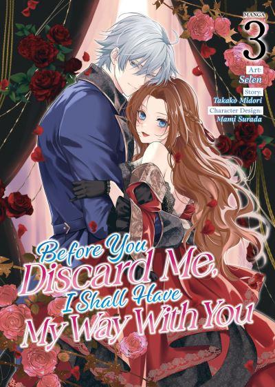 Before You Discard Me, I Shall Have My Way With You (Manga)