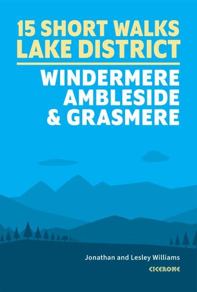 Short Walks in the Lake District Windermere, Ambleside and Grasmere