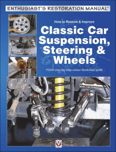 How To Restore and Improve Classic Car Suspension, Steering and Wheels