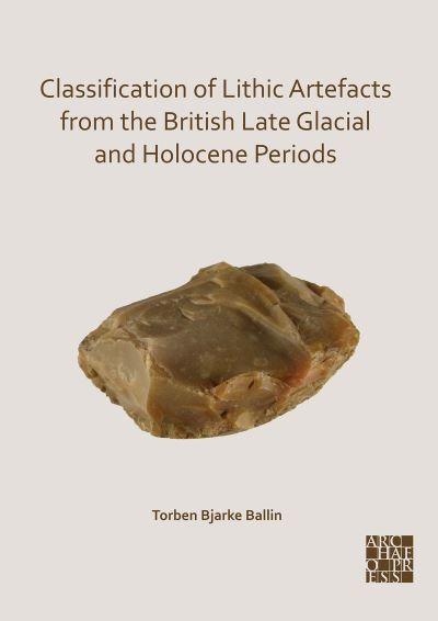 Classification of Lithic Artefacts From the British Late Glacial and Holocene Periods