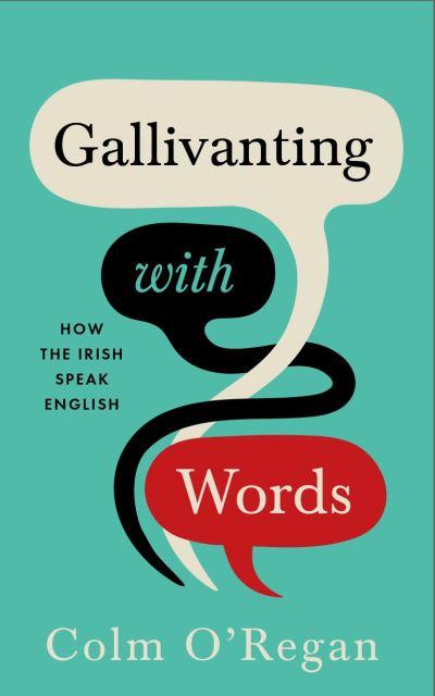 Gallivanting With Words: How the Irish Speak English