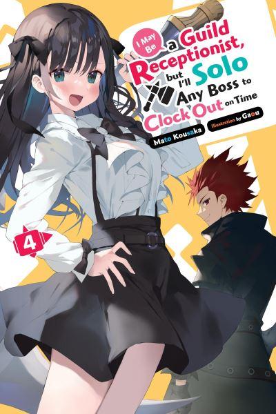 I May Be a Guild Receptionist, but I'll Solo Any Boss To Clock Out on Time. Volume 4