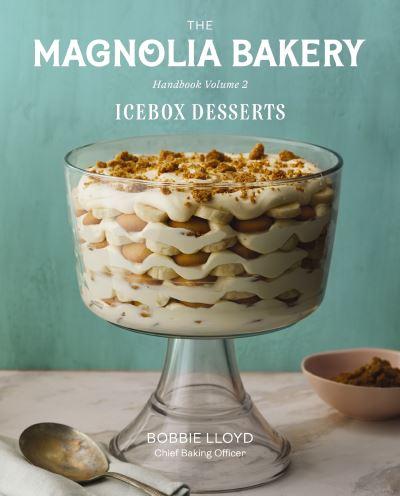 Magnolia Bakery Handbook. Volume 2 Icebox Desserts