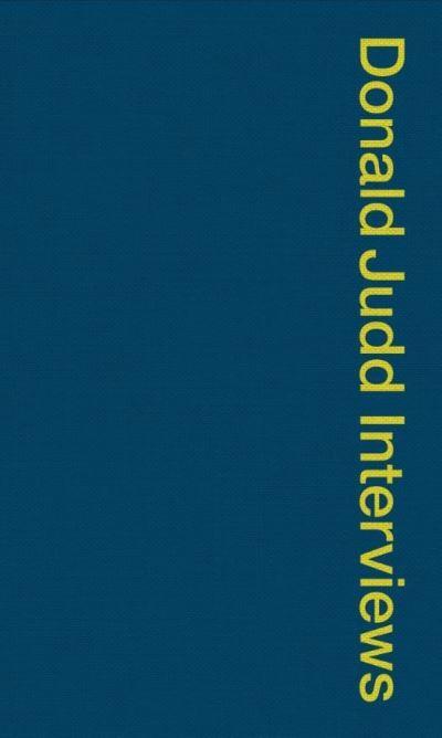 Donald Judd Interviews