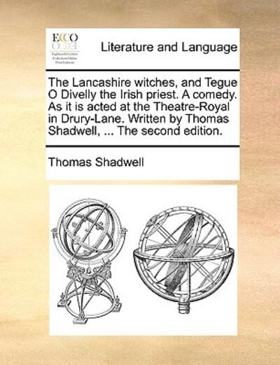 The Lancashire Witches, and Tegue O Divelly the Irish Priest