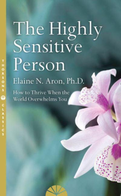 Highly Sensitive PersonTheHow To Survive and Thrive When the