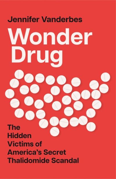 Wonder Drug The Hidden Victims Of Americas Secret Thalidomid