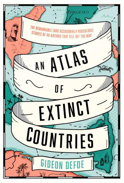 An Atlas Of Extinct Countries H/B