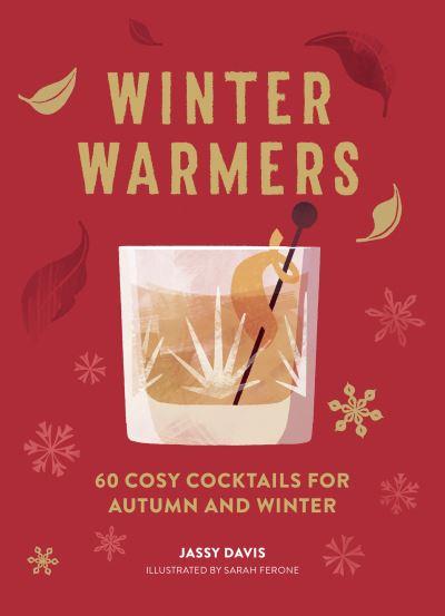 Winter Warmers 60 Cosy Cocktails For Autumn And Winter H/B