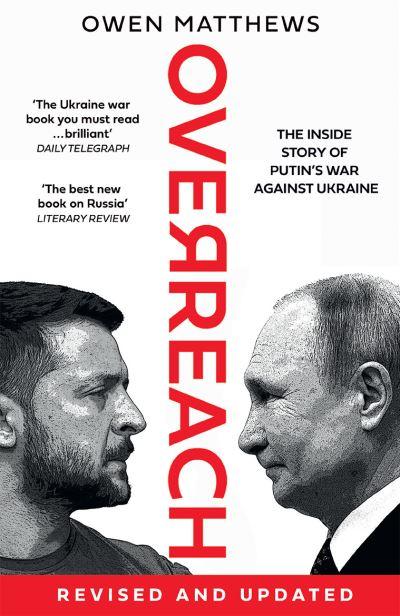 Overreach The Inside Story Of Putins War Against Ukraine P/B