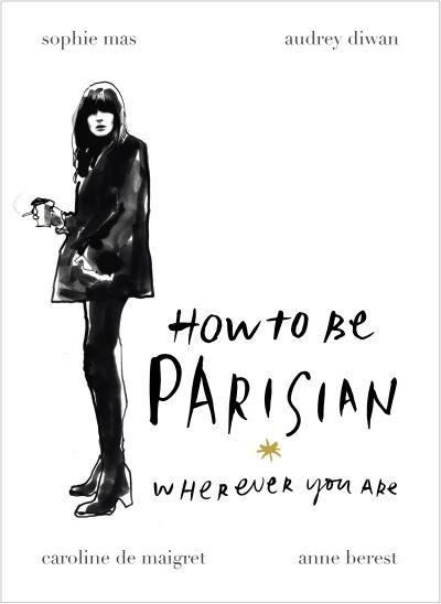 How To Be Parisian Wherever You Are H/B