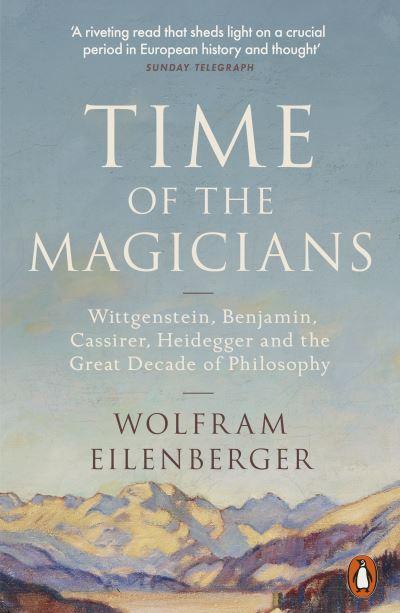 Time of the MagiciansThe Great Decade of Philosophy 1919-192