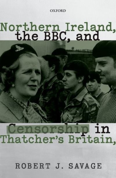 Northern Ireland, the BBC, and Censorship in Thatcher's Brit